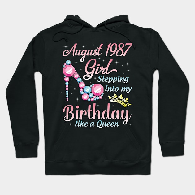 August 1987 Girl Stepping Into My Birthday 33 Years Like A Queen Happy Birthday To Me You Hoodie by DainaMotteut